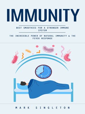 cover image of Immunity--Best Smoothies for a Stronger Immune System (The Incredible Power of Natural Immunity & the Fever Response)